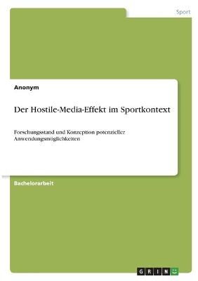 Der Hostile-Media-Effekt im Sportkontext -  Anonymous