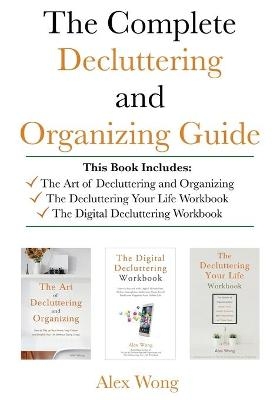 The Complete Decluttering and Organizing Guide - Alex Wong
