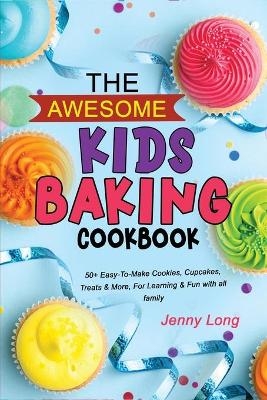 The Awesome Kids Baking Cookbook - Jenny Long