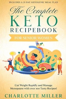 The Complete Keto Recipebook for Senior Women