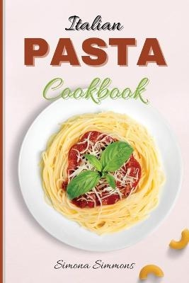 Italian Pasta Cookbook - Simona Simmons