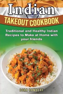 Indian Takeout Cookbook - Dora Rambert
