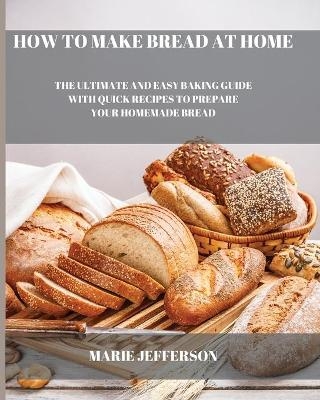 How to Make Bread at Home