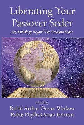 Liberating Your Passover Seder - Rabbi Arthur O Waskow, Rabbi Phyllis O Berman
