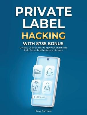 Private Label Hacking with 873$ Bonus - Harry Samson