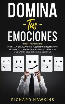 Domina tus emociones [Master Your Emotions]