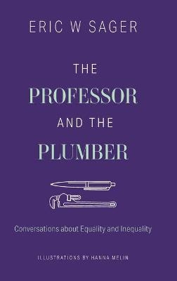 The Professor and the Plumber - Eric W Sager