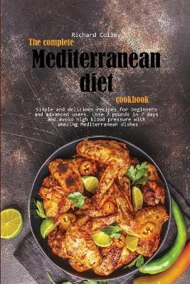The complete Mediterranean diet cookbook - Richard Colley