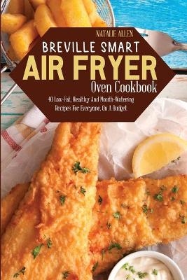 Breville Smart Air Fryer Oven Cookbook - Natalie Allen