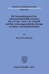 Die Verunstaltung des Orts- und Landschaftsbildes im Sinne des § 35 Abs. 3 Satz 1 Nr. 5 BauGB und ihre verfassungsrechtlichen Bezüge zur Kunst- und Glaubensfreiheit. - Marcel Hirschelmann