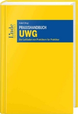 Praxishandbuch UWG - Francine Brogyanyi, Alexandra Ciarnau, Bernhard Heinzl, Alona Klammer, Heinrich K&uuml;hnert, Lisa Kulmer, Bernhard M&uuml;ller, Werner Nageler-Petritz, Herbert Pimmer, Bernhard Rieder, Dominik Schelling, Andreas Seling, Stephan Steinhofer, Kathrin Weber, Ida Woltran