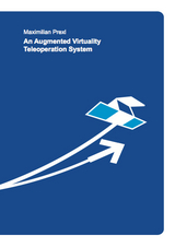 An Augmented Virtuality Teleoperation System - Maximilian Prexl