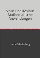 Sinus und Kosinus - Mathematische Anwendungen - Justin Schellenberg