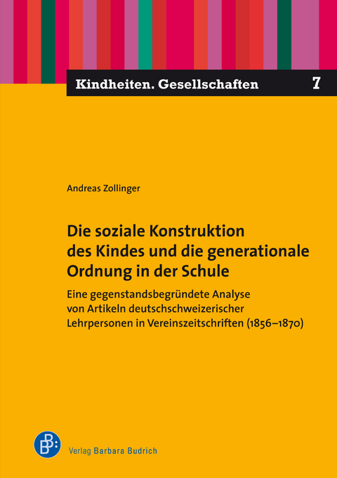 Die soziale Konstruktion des Kindes und die generationale Ordnung in der Schule - Andreas Zollinger