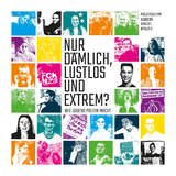 Nur d&auml;mlich, lustlos und extrem? - Kurt M&ouml;ller, Sina Beyer, Johanna Feder, Jan Greifelt, Helen Krause, Nadine Natterer, Semra Podbicanin, Claudia Schaller, Yannik Steinhart, Pia Zazzarini, Hanna Zin&szlig;er