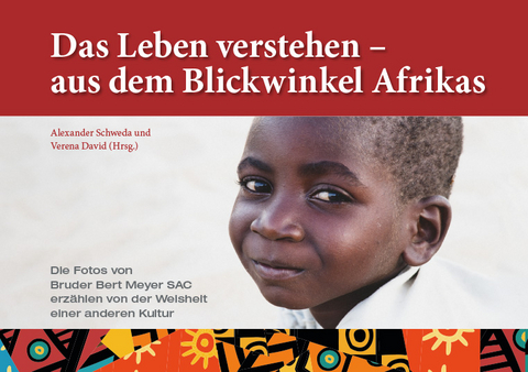 Das Leben verstehen &ndash; aus dem Blickwinkel Afrikas - 