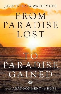 From Paradise Lost to Paradise Gained - Joyce Etrata Wachsmuth