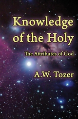 Knowledge of the Holy -  A. W Tozer