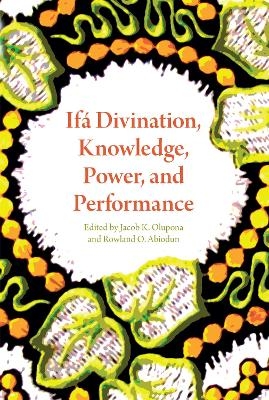 If&aacute; Divination, Knowledge, Power, and Performance - 