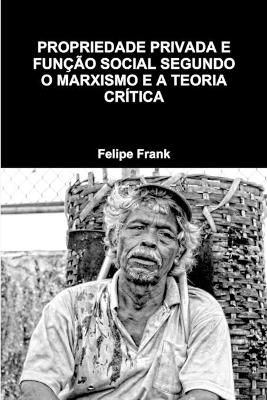 Propriedade Privada E Função Social Segundo O Marxismo E a Teoria Crítica