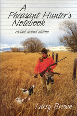 Pheasant Hunter's Notebook -  Larry Brown
