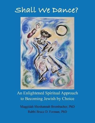 Shall We Dance? - Maggidah Shoshannah Brombacher, Rabbi Bruce Forman