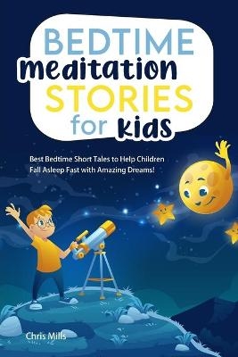 Bedtime Meditation Stories for Kids - Chris Mills