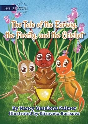 The Earwig, The Firefly And The Cricket - Nancy Gaselona Palmer