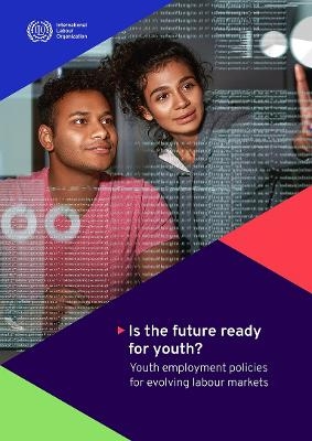 Is the Future Ready for Youth? -  International Labour Office