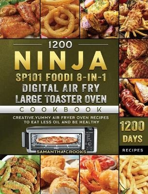 1200 Ninja SP101 Foodi 8-in-1 Digital Air Fry, Large Toaster Oven Cookbook