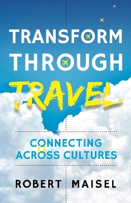 Transform Through Travel - Robert Maisel