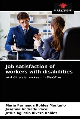Job satisfaction of workers with disabilities - Maria Fernanda Robles Monta&ntilde;o, Josefina Andrade Paco, Jesus Agustin Rivera Robles