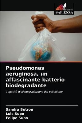 Pseudomonas aeruginosa, un affascinante batterio biodegradante