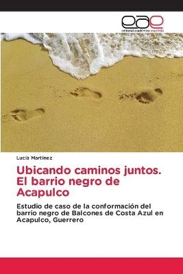 Ubicando caminos juntos. El barrio negro de Acapulco