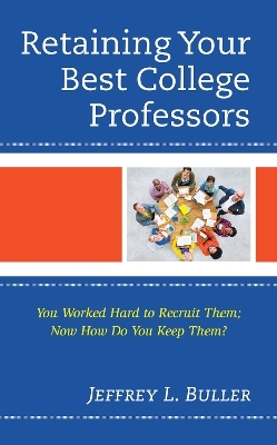 Retaining Your Best College Professors - Jeffrey L. Buller