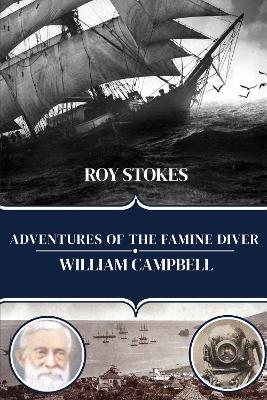 Adventures of the Famine Diver, William Campbell - Roy Stokes