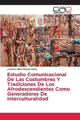 Estudio Comunicacional De Las Costumbres Y Tradiciones De Los Afrodescendientes Como Generadores De Interculturalidad - Lissette Mar&iacute;a Bueno Rizzo