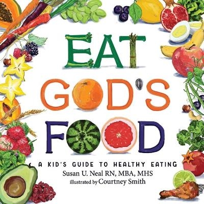 Eat God's Food - Susan U Neal