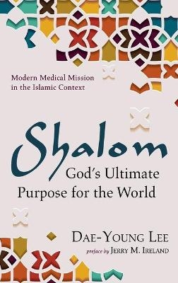 Shalom: God's Ultimate Purpose for the World - Dae-Young Lee